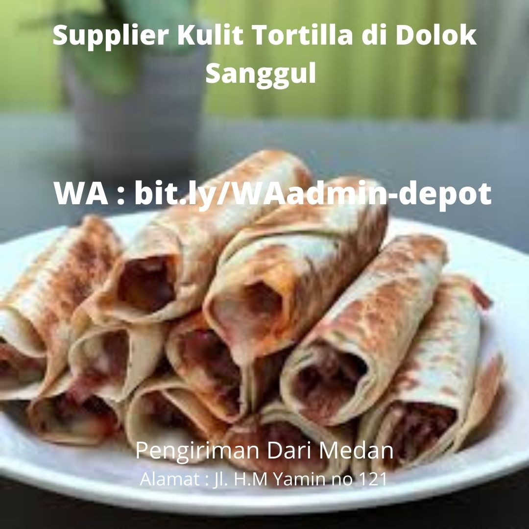 Supplier Kulit Tortilla di Dolok Sanggul Toko asal Medan