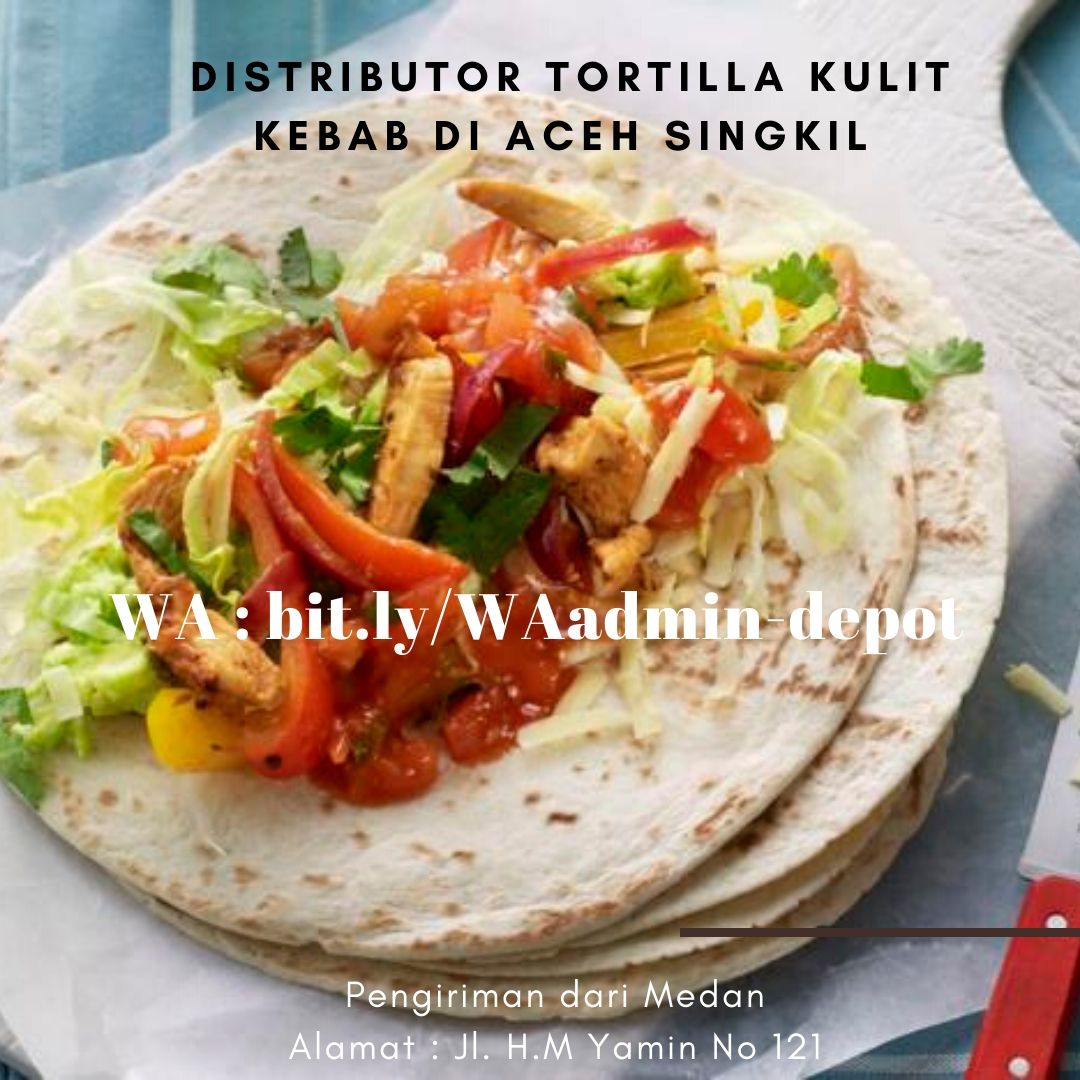 Distributor Tortilla Kulit Kebab di Aceh Singkil Shipping from Medan