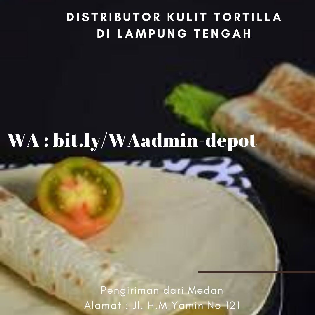 Distributor Kulit Tortilla di Lampung Tengah Shipping from Medan