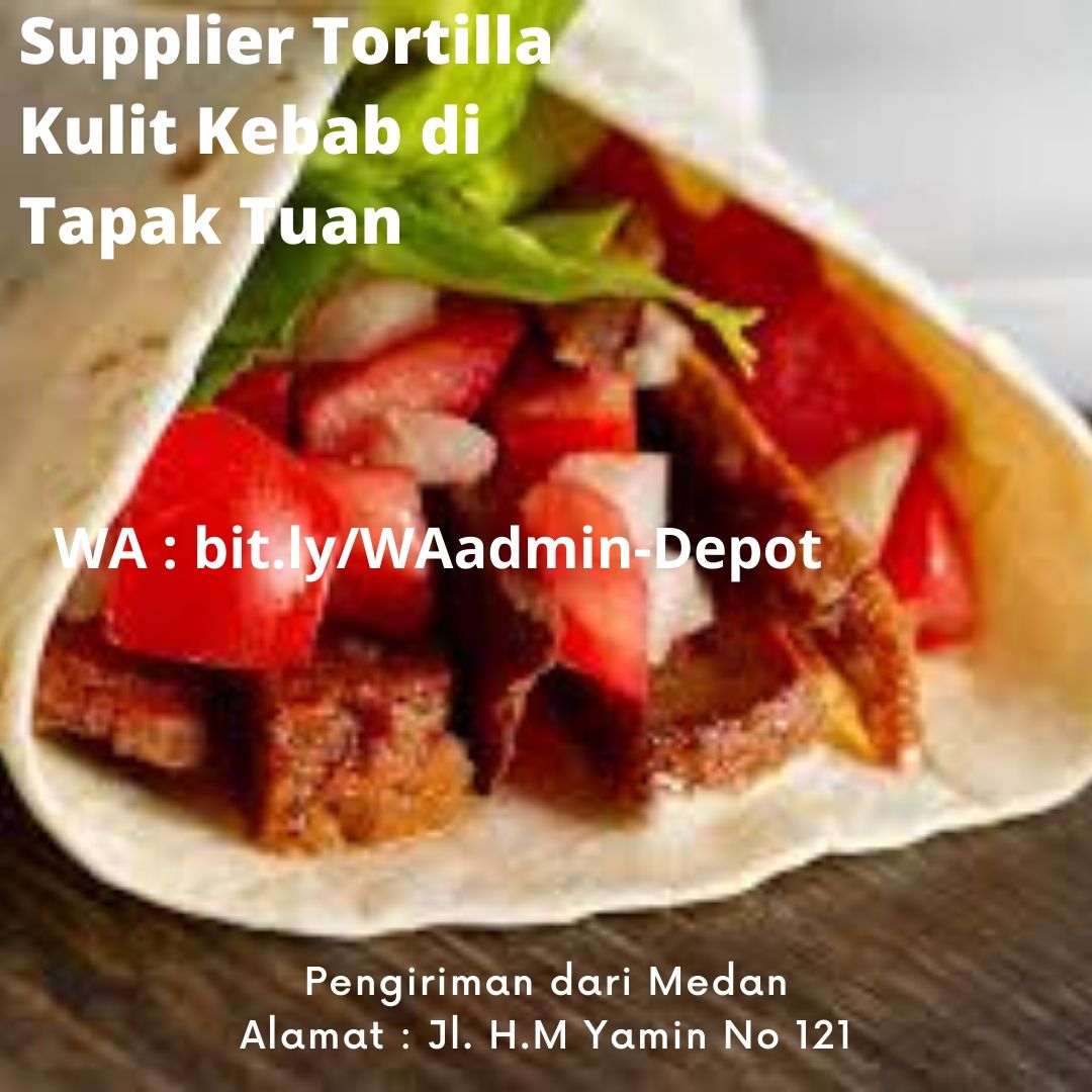 Supplier Tortilla Kulit Kebab di Tapak Tuan Shipping asal Medan