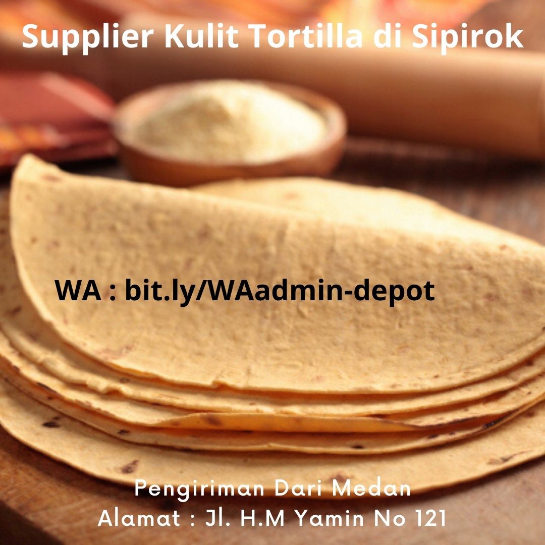 Supplier Kulit Tortilla di Sipirok Shipping asal Kota Medan