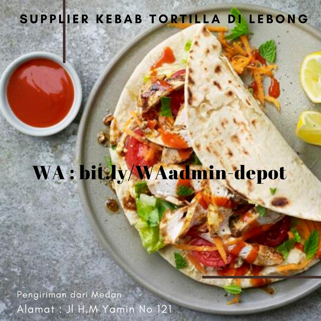 Supplier Kebab Tortilla di Lebong Shipping dari Medan
