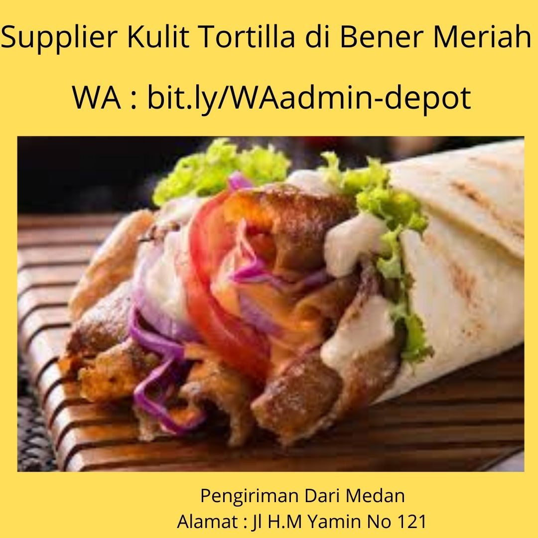 Distributor Kulit Tortilla di Bener Meriah Pengiriman dari Medan