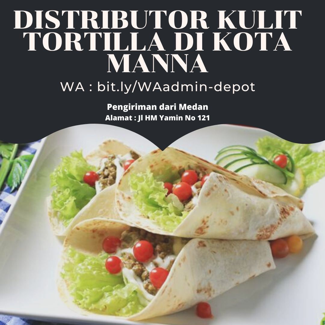 Distributor Kulit Tortilla di Kota Manna Pengiriman from Medan