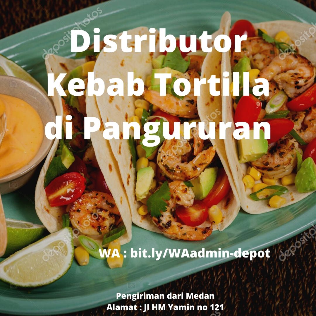 Distributor Kebab Tortilla di Pangururan Toko asal Medan