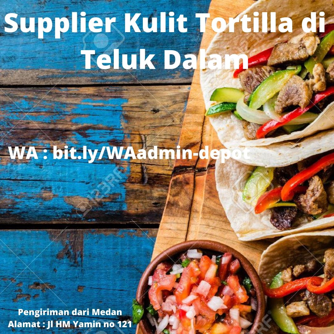 Supplier Kulit Tortilla di Teluk Dalam Shipping asal Medan