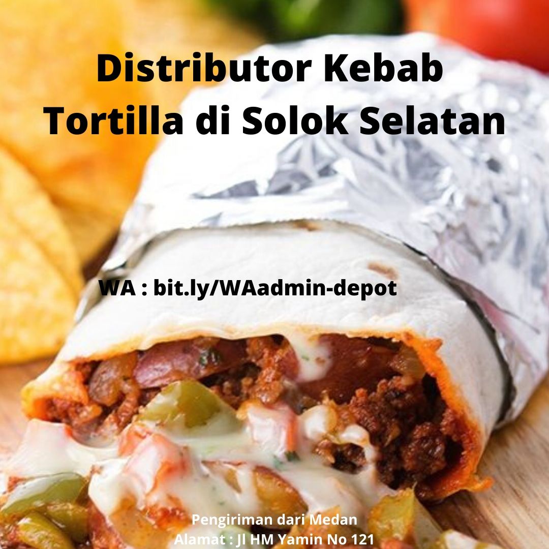 Distributor Kebab Tortilla di Solok Selatan Pengiriman dari Medan