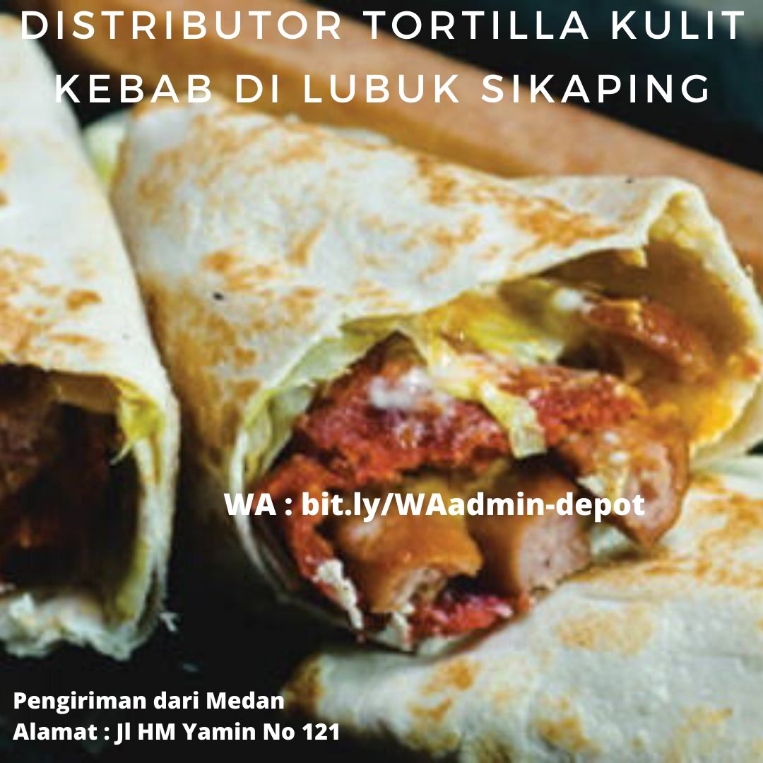 Distributor Tortilla Kulit Kebab di Lubuk Sikaping