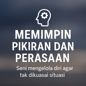 Memimpin Pikiran dan Perasaan: Seni Mengelola Diri dengan NLP