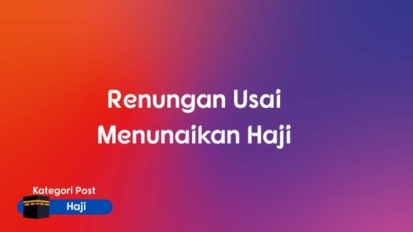 Renungan Usai Menunaikan Haji