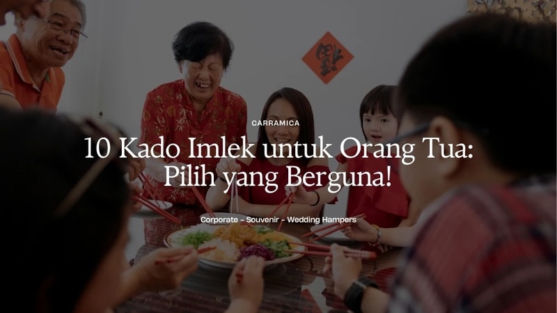 10 Kado Imlek untuk Orang Tua: Pilih yang Berguna!