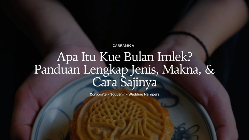 Apa Itu Kue Bulan Imlek? Panduan Lengkap Jenis, Makna, & Cara Sajinya