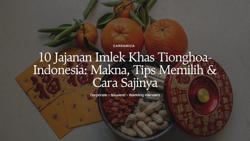 10 Jajanan Imlek Khas Tionghoa-Indonesia: Makna, Tips Memilih & Cara Sajinya