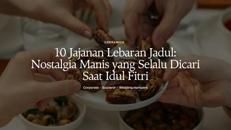 10 Jajanan Lebaran Jadul: Nostalgia Manis yang Selalu Dicari Saat Idul Fitri