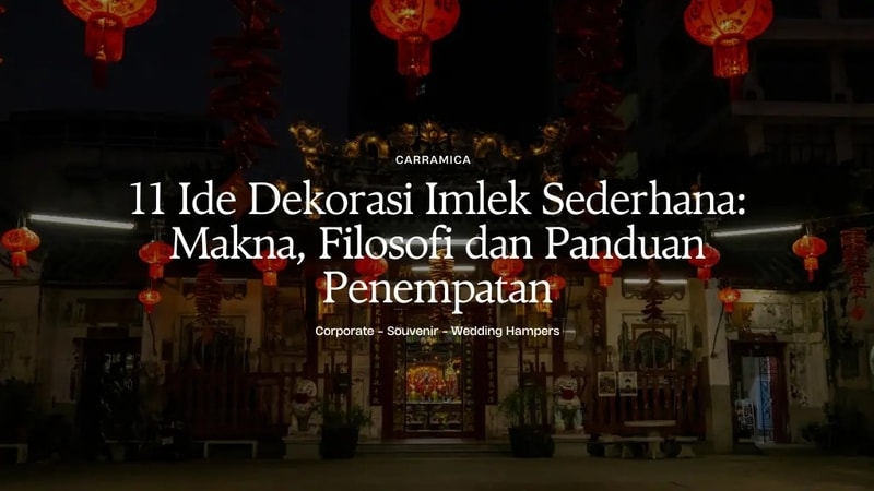 11 Ide Dekorasi Imlek Sederhana: Makna, Filosofi dan Panduan Penempatan