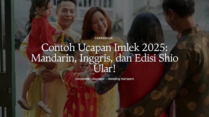 Contoh Ucapan Imlek 2025: Mandarin, Inggris, dan Edisi Shio Ular!