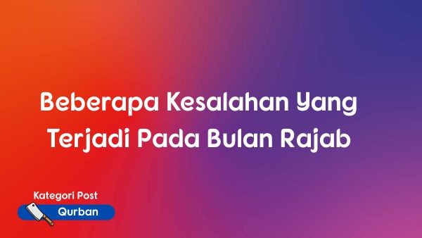 Beberapa Kesalahan Yang Terjadi Pada Bulan Rajab
