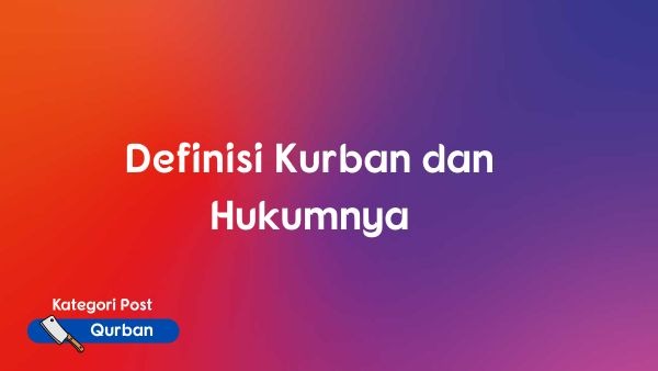 Definisi Kurban dan Hukumnya