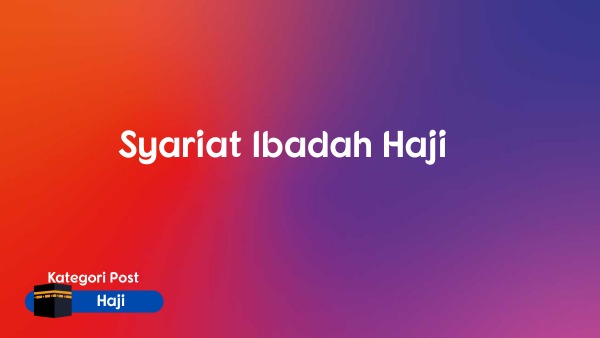 Syariat Ibadah Haji