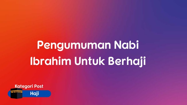 Pengumuman Nabi Ibrahim Untuk Berhaji