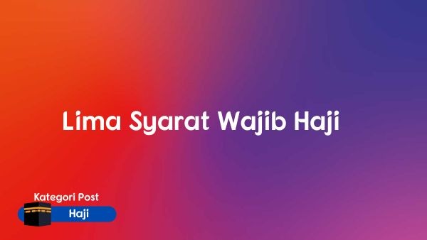 Lima Syarat Wajib Haji