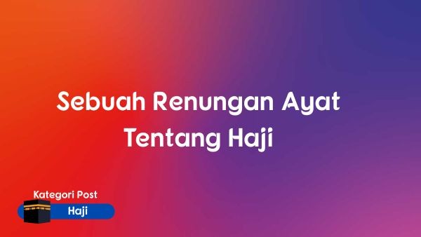 Sebuah Renungan Ayat Tentang Haji