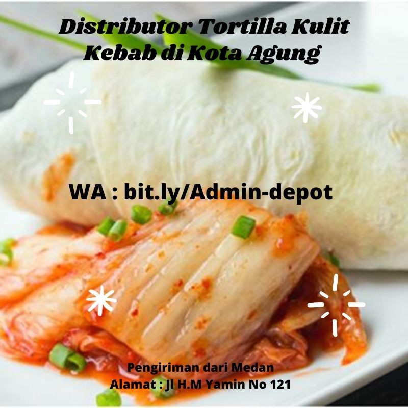 Distributor Tortilla Kulit Kebab di Kota Agung Shipping from Medan