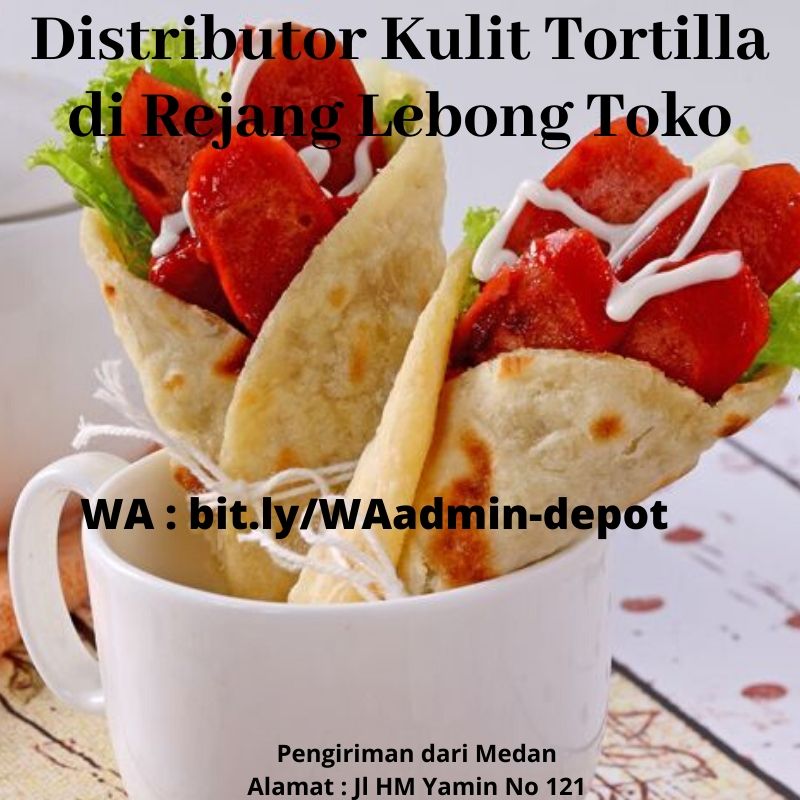 Distributor Kulit Tortilla di Rejang Lebong Toko dari Medan