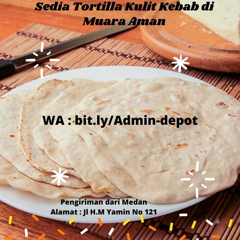 Sedia Tortilla Kulit Kebab di Muara Aman Shipping from Kota Medan