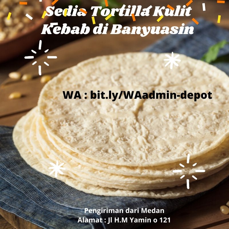 Sedia Tortilla Kulit Kebab di Banyuasin Toko dari Medan