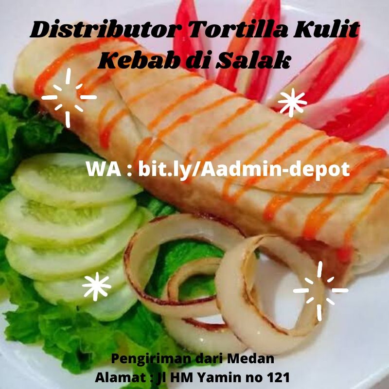 Distributor Tortilla Kulit Kebab di Salak Toko asal Medan